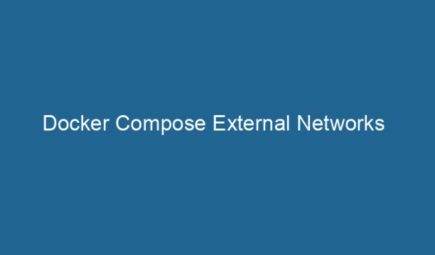 Advanced Networking in Docker Compose